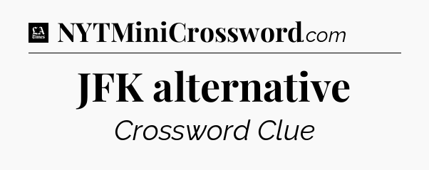 JFK alternative - LA Times Crossword