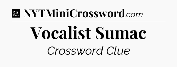 Vocalist Sumac - LA Times Crossword