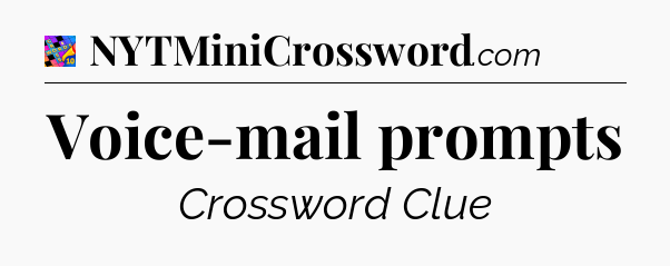 Voice-mail prompts Crossword Clue