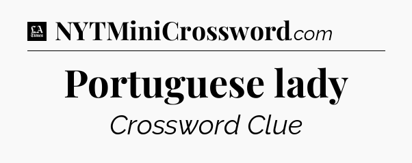 Portuguese lady - LA Times Crossword