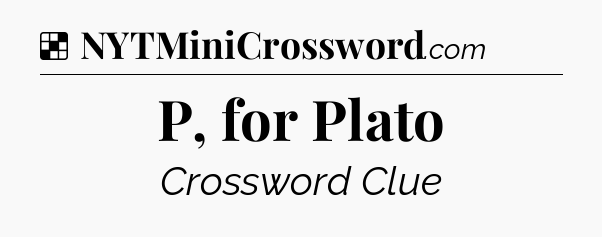 Solution: P, for Plato - NYT Crossword