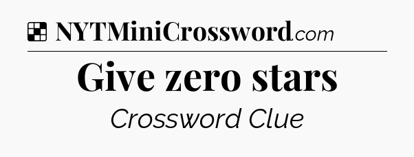 Solution: Give zero stars - NYT Crossword