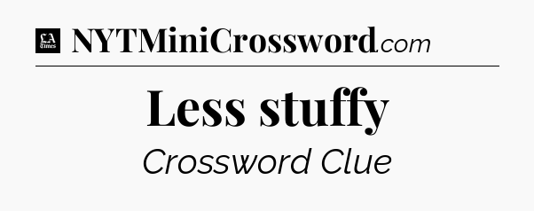 Less stuffy - LA Times Crossword