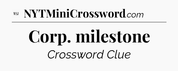 Corp. milestone - WSJ Crossword