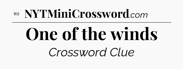 One of the winds - WSJ Crossword