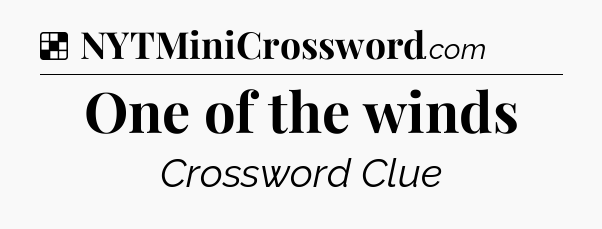 Solution: One of the winds - NYT Crossword