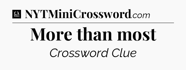 More than most - LA Times Crossword