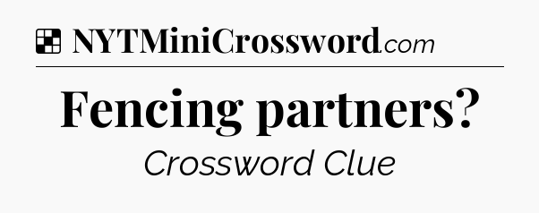 Solution: Fencing partners - NYT Crossword