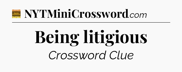Being litigious - Eugene Sheffer Crossword