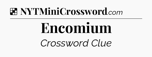 Solution: Encomium - NYT Crossword