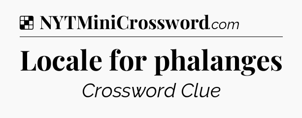 Solution: Locale for phalanges - NYT Crossword