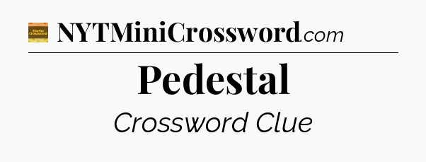 Pedestal crossword clue Eugene Sheffer