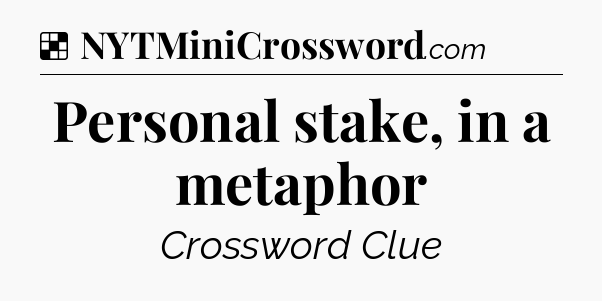 Solution: Personal stake, in a metaphor - NYT Crossword
