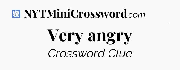 Very angry Puzzle Page Crossword Clue