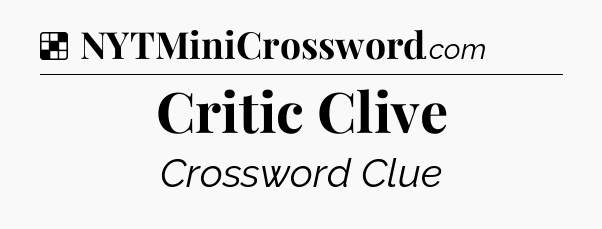 Solution: Critic Clive - NYT Crossword