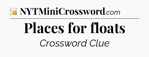 Places for floats - 7 Little Words