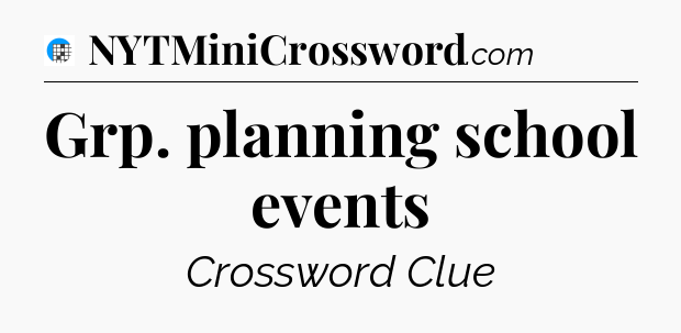 Grp. planning school events Crossword Clue