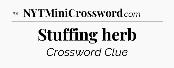 Stuffing herb - WSJ Crossword