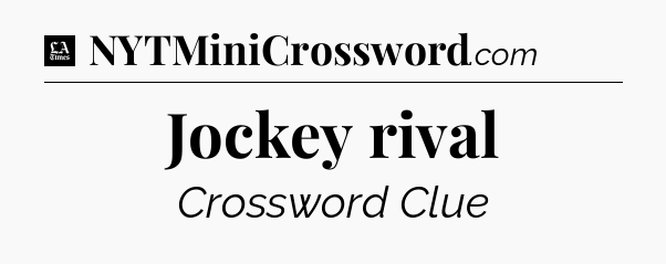Jockey rival - LA Times Crossword