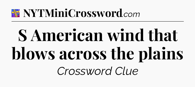 S American wind that blows across the plains Codycross