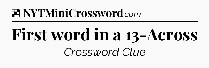 Solution: First word in a 13-Across - NYT Crossword