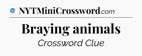 Braying animals Crossword Clue