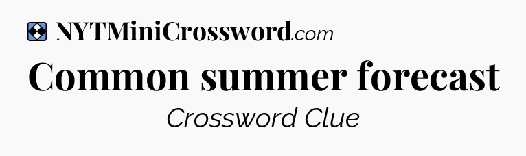 Solution: Common summer forecast - NYT Mini Crossword