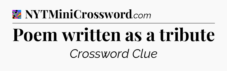 Poem written as a tribute Crossword Clue