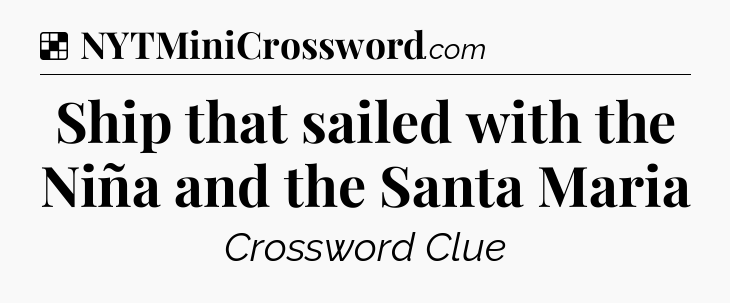 Solution: Ship that sailed with the Niña and the Santa Maria - NYT Crossword