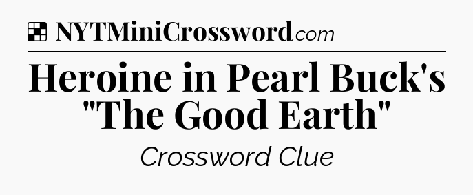 Solution: Heroine in Pearl Buck's 
