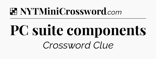 Solution: PC suite components - NYT Crossword