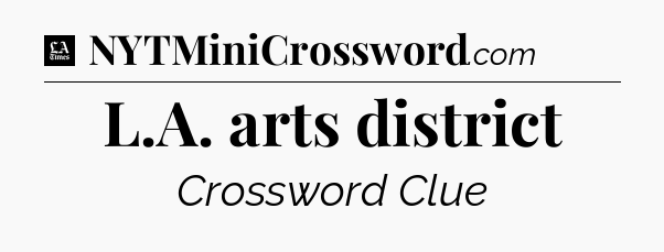 L.A. arts district - LA Times Crossword