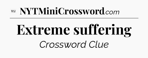 Extreme suffering - WSJ Crossword