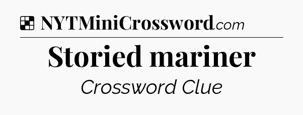 Solution: Storied mariner - NYT Crossword