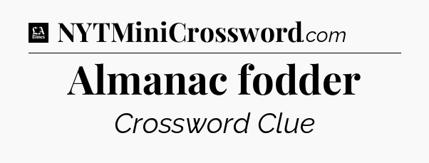 Almanac fodder - LA Times Crossword