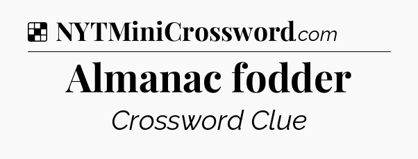 Solution: Almanac fodder - NYT Crossword