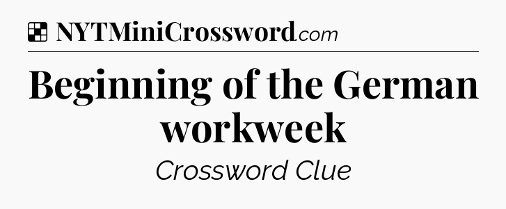Solution: Beginning of the German workweek - NYT Crossword