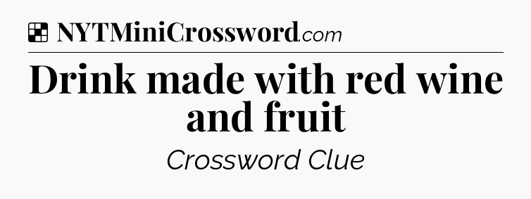 Solution: Drink made with red wine and fruit - NYT Crossword