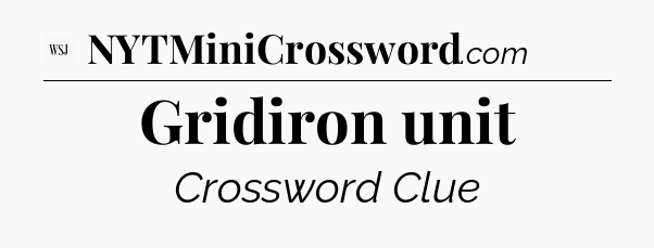 Gridiron unit - WSJ Crossword