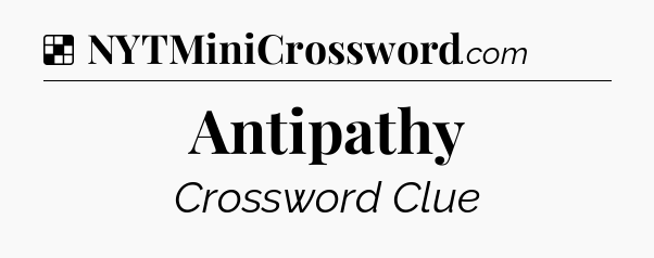 Solution: Antipathy - NYT Crossword
