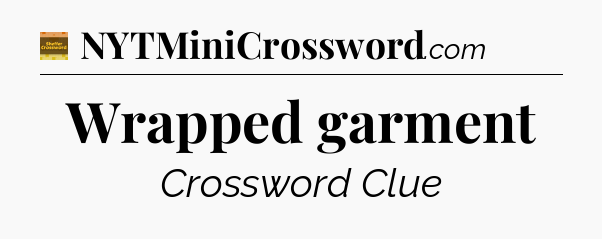 Wrapped garment - Eugene Sheffer Crossword