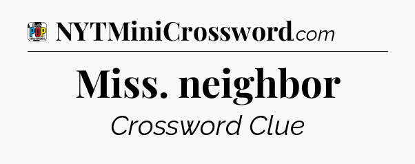 Miss. neighbor Crossword Clue