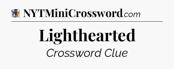 Lighthearted Crossword Clue