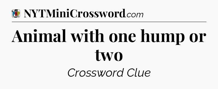 Animal with one hump or two Crossword Clue