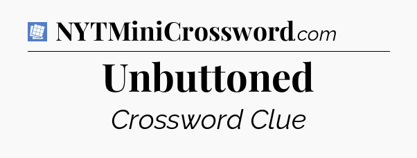 Unbuttoned Puzzle Page Crossword Clue