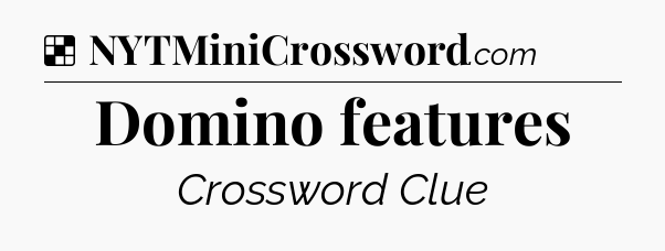Domino features NYT Crossword