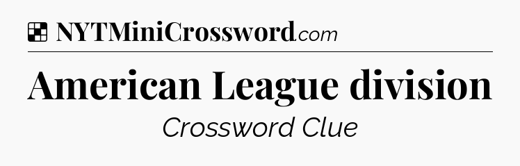 Solution: American League division - NYT Crossword