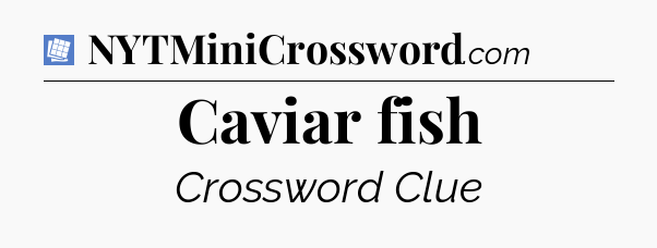 Caviar fish Puzzle Page Crossword Clue