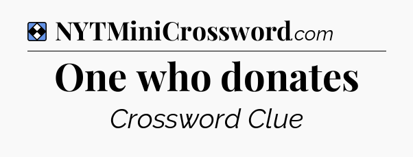 Solution: One who donates - NYT Mini Crossword