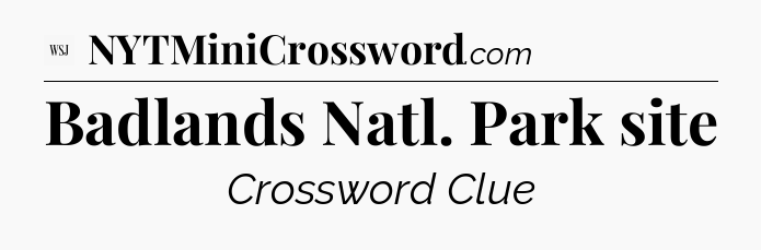 Badlands Natl. Park site - WSJ Crossword